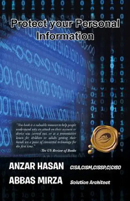 Protect Your Personal Information by Anzar Hasan, Abbas Mirza