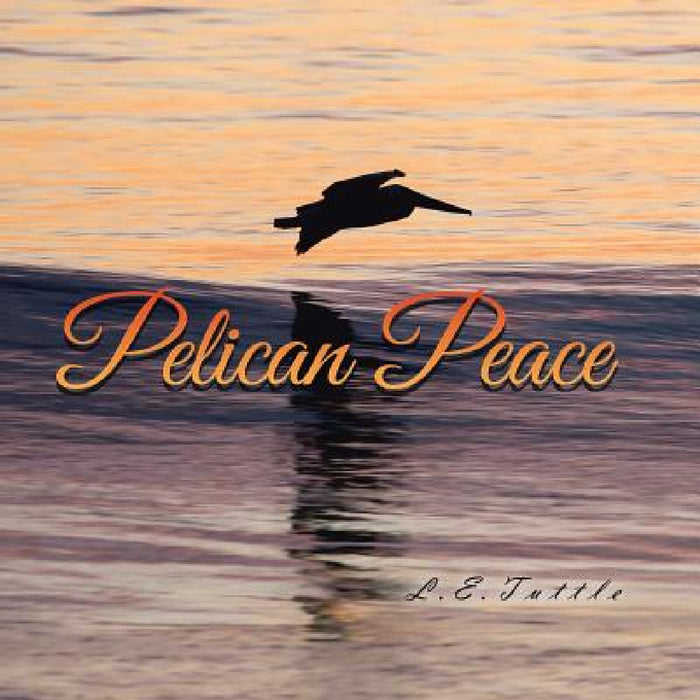 Pelican Peace by L. E. Tuttle