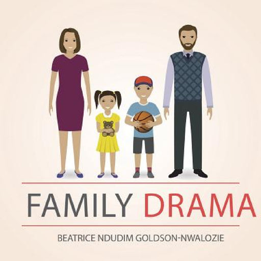 Family Drama by Beatrice Ndudim Goldson-Nwalozie