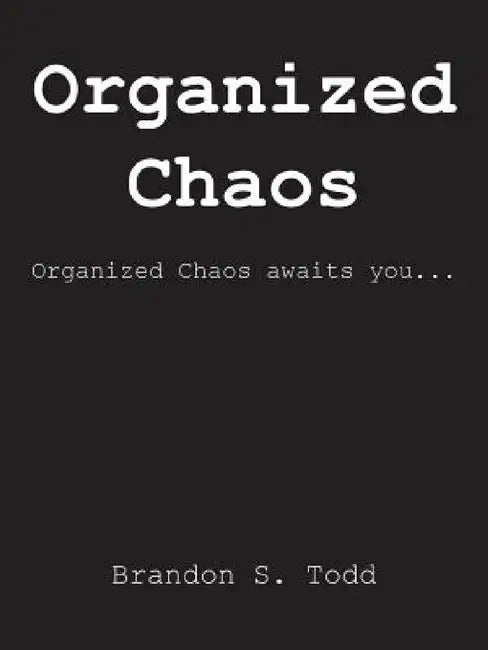 Organized Chaos by Brandon S. Todd