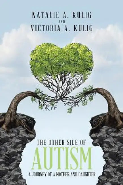 The Other Side of Autism: A Journey of a Mother and Daughter by Natalie Kulig