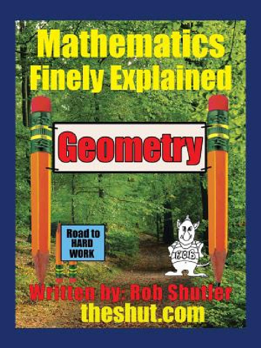 Geometry: Mathematics Finely Explained by Robert Shutler