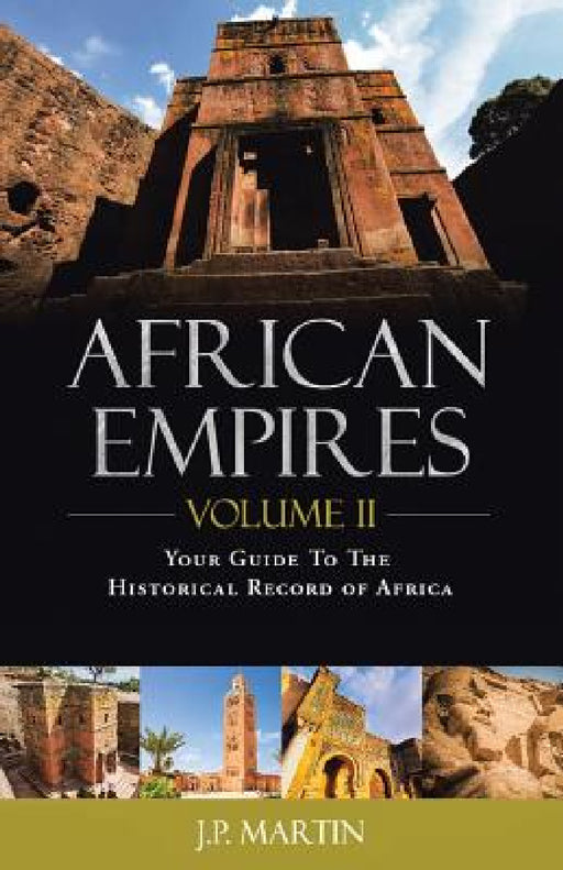 African Empires: Volume 2: Your Guide to the Historical Record of Africa by J. P. Martin