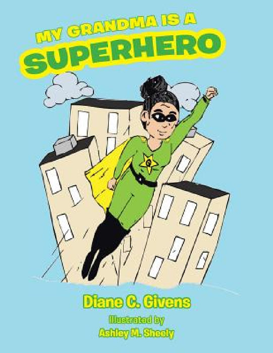 My Grandma Is a Superhero by Diane C. Givens