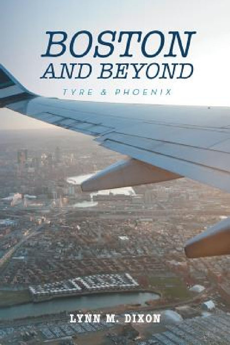 Boston and Beyond: Tyre & Phoenix by Lynn M. Dixon