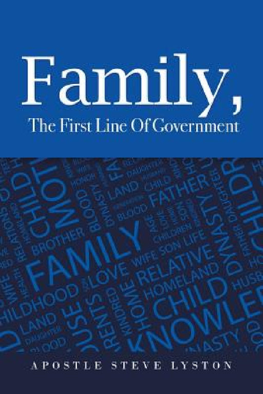 Family, the First Line of Government by Apostle Steve Lyston