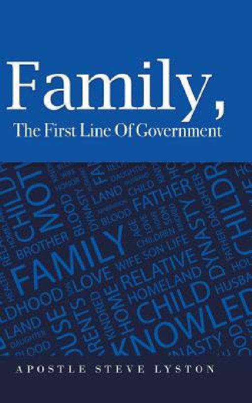 Family, the First Line of Government by Apostle Steve Lyston