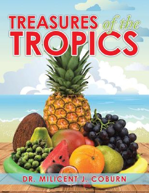 Treasures of the Tropics by Milicent J. Coburn