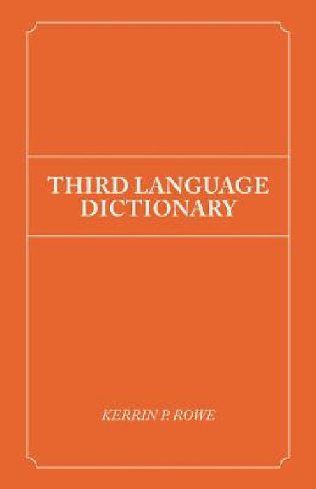 Third Language Dictionary by Kerrin P. Rowe