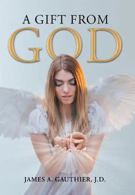 A Gift from God by J. D. James a. Gauthier