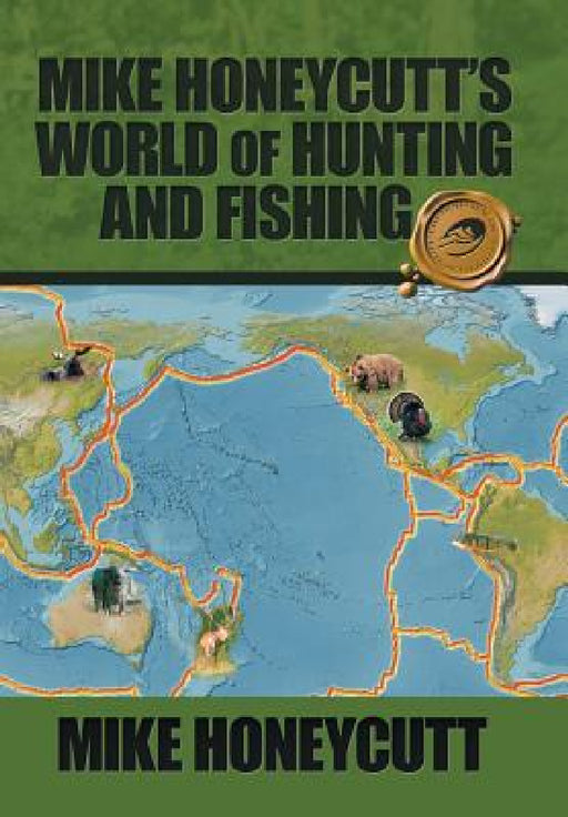 Mike Honeycutt's World of Hunting and Fishing by Mike Honeycutt