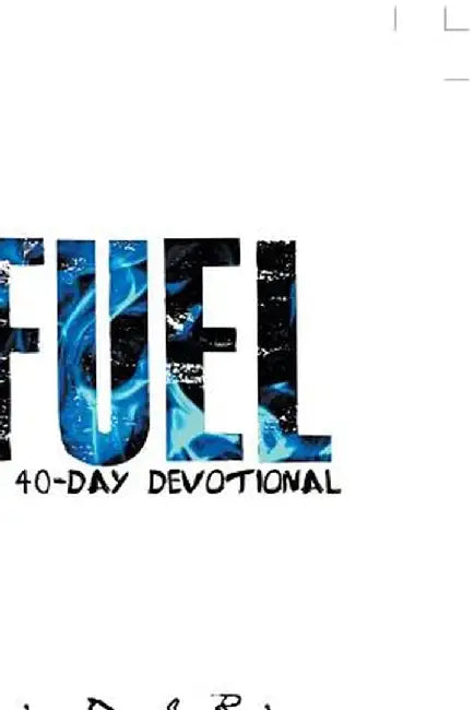 Fuel: A 40-Day Devotional by Kevin Duel Raines