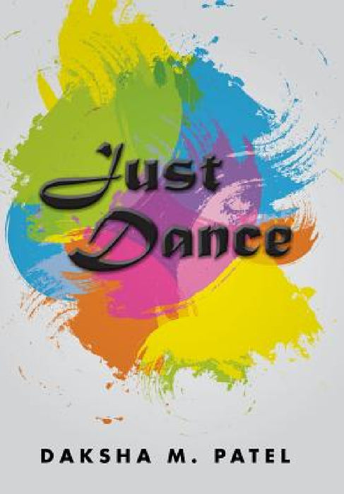 Just Dance by Daksha M. Patel