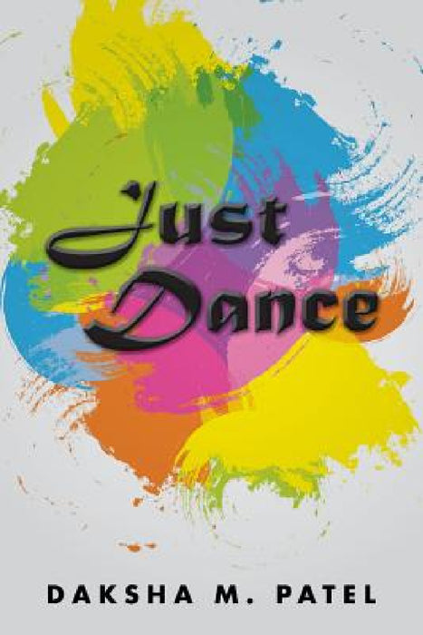 Just Dance by Daksha M. Patel
