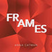 Frames by Anna Catman
