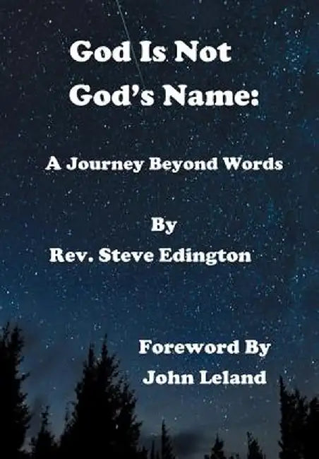 God Is Not God's Name: A Journey Beyond Words by Stephen Edington