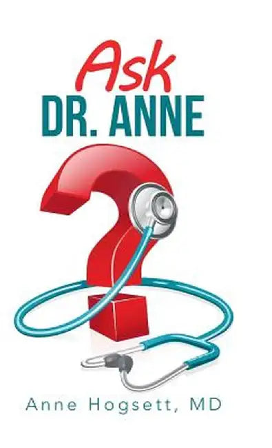 Ask Dr. Anne by Anne Hogsett