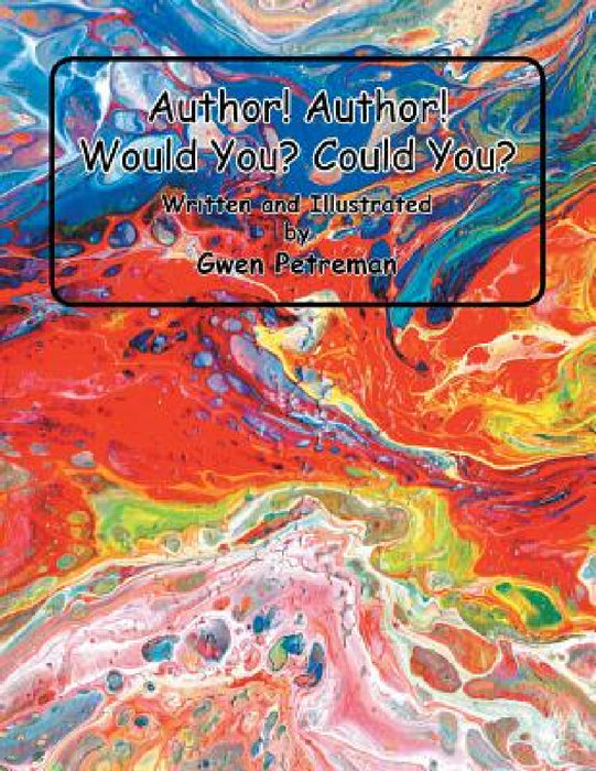 Author! Author! Would You? Could You? by Gwen Petreman