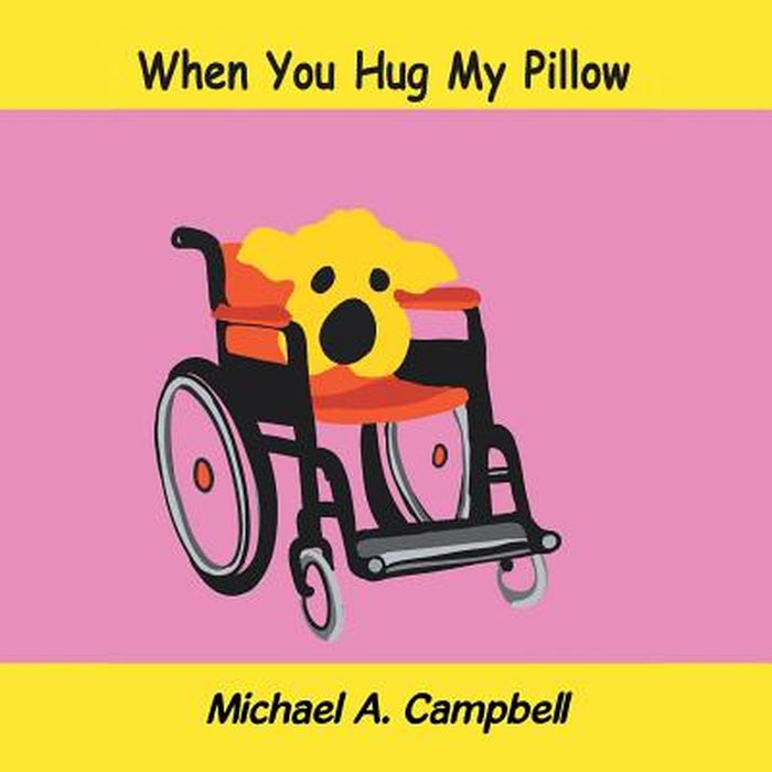 When You Hug My Pillow by Michael A. Campbell