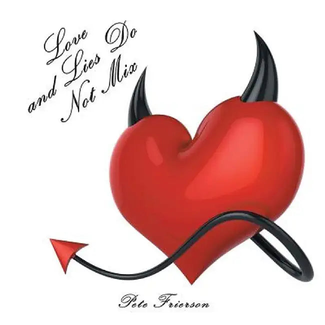 Love and Lies Do Not Mix by Pete Frierson