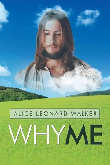 Why Me by Alice Leonard Walker