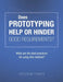 Does Prototyping Help or Hinder Good Requirements? What Are the Best Practices for Using This Method? by Freedom Toweh