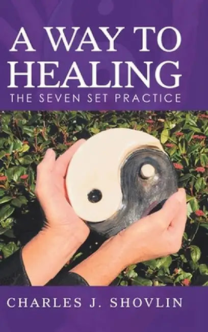 A Way to Healing: The Seven Set Practice by Charles J. Shovlin