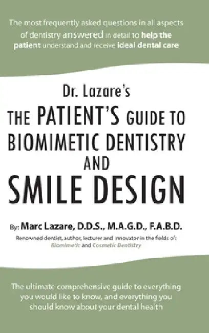 Dr. Lazare's: The Patient's Guide to Biomimetic Dentistry and Smile Design by Marc Lazare M. a. G. D. F. a. B. D.