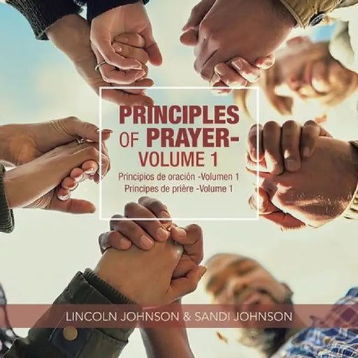 Principles of Prayer: Volume 1 by Lincoln Johnson