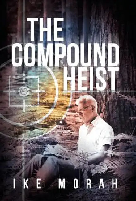 The Compound Heist by Ike Morah