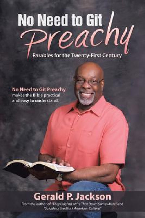 No Need to Git Preachy: Parables for the Twenty-First Century by Gerald P. Jackson