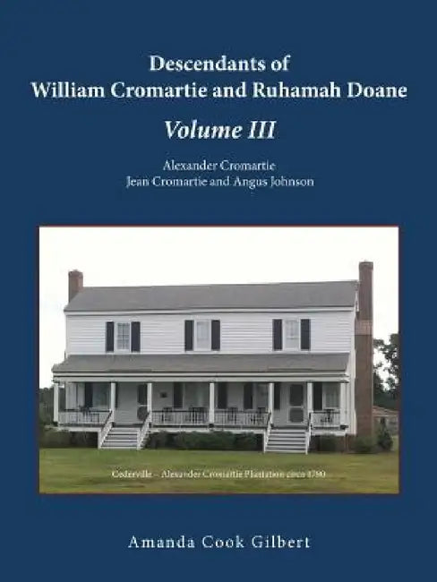 Descendants of William Cromartie and Ruhamah Doane: Alexander Cromartie, Jean Cromartie and Angus Johnson by Amanda Cook Gilbert