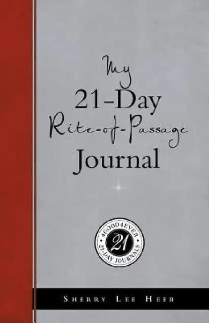 My 21-Day Rite-Of-Passage Journal by Sherry Lee Heeb