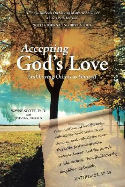Accepting God's Love: And Loving Others as Yourself by Ph. D. Wayne Scott