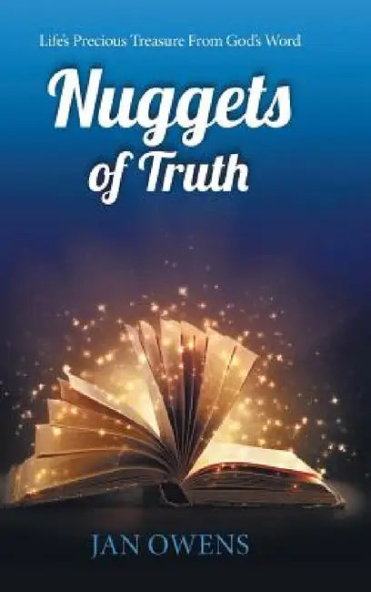 Nuggets of Truth: Life's Precious Treasure from God's Word by Jan Owens