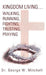 Kingdom Living...Walking, Running, Fighting, Trusting, Praying by George W. Mitchell