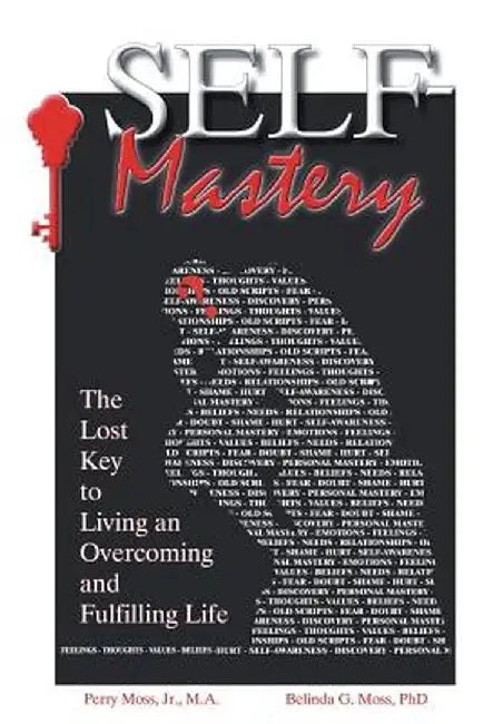 Self-Mastery: The Lost Key to Living an Overcoming and Fulfilling Life by Perry Moss