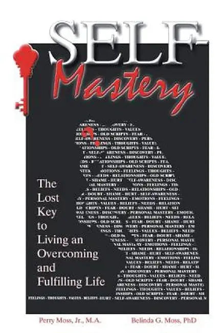 Self-Mastery: The Lost Key to Living an Overcoming and Fulfilling Life by Perry Moss