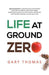 Life at Ground Zero by Gary Thomas