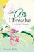 The Air I Breathe: A Mother's Struggles by Deborah Wells