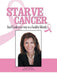 Starve Cancer and Cook Your Way to a Healthy Lifestyle by Narges Dardarian