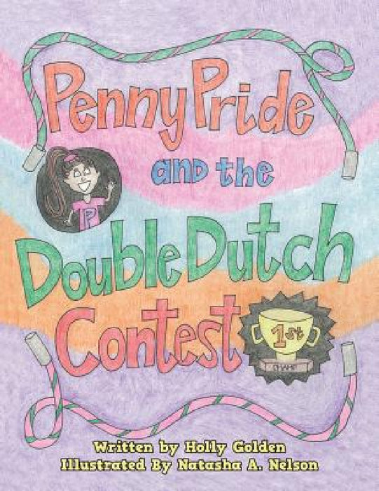 Penny Pride and the Double Dutch Contest by Holly Golden