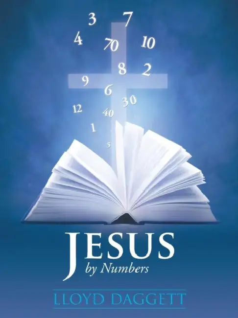 Jesus by Numbers by Lloyd Daggett