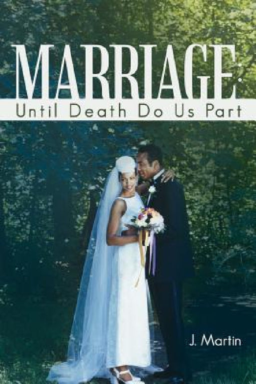 Marriage: Until Death Do Us Part by J. Michael Martin