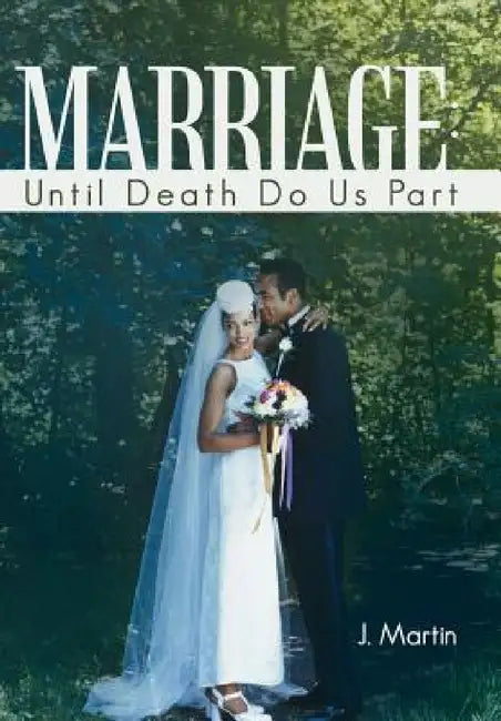 Marriage: Until Death Do Us Part by J. Michael Martin