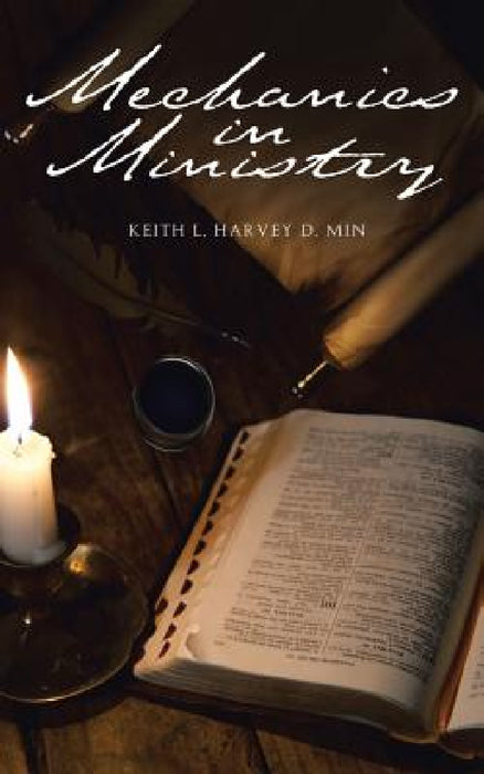 Mechanics in Ministry by Keith L. Harvey Dmin