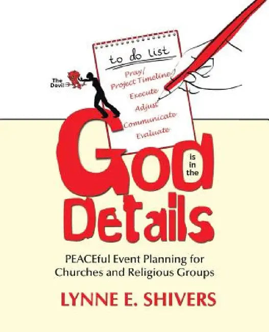 God Is in the Details: Peaceful Event Planning for Churches and Religious Groups by Lynne E. Shivers