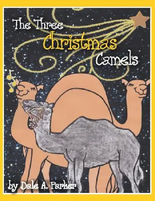 The Three Christmas Camels by Dale a. Parker