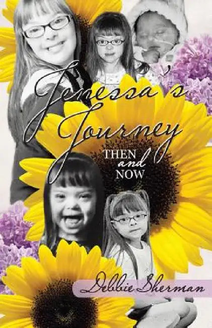 Jenessa's Journey: Then and Now by Debbie Sherman