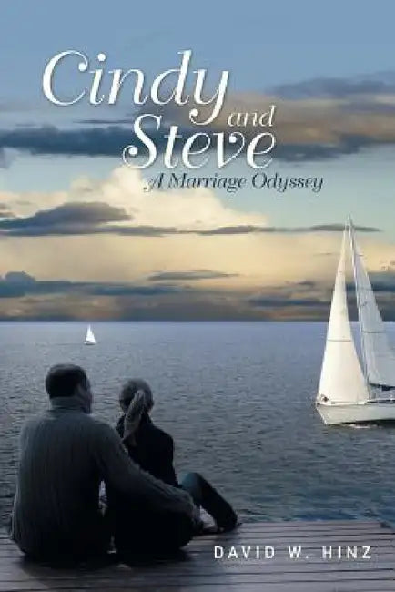 Cindy and Steve: A Marriage Odyssey by David W. Hinz